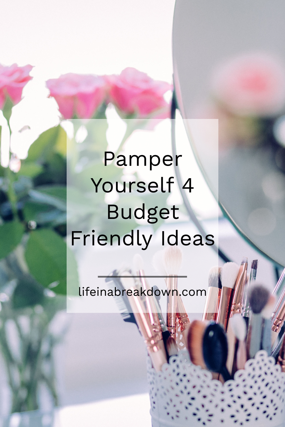 Pamper Yourself - 4 Budget-Friendly Ideas