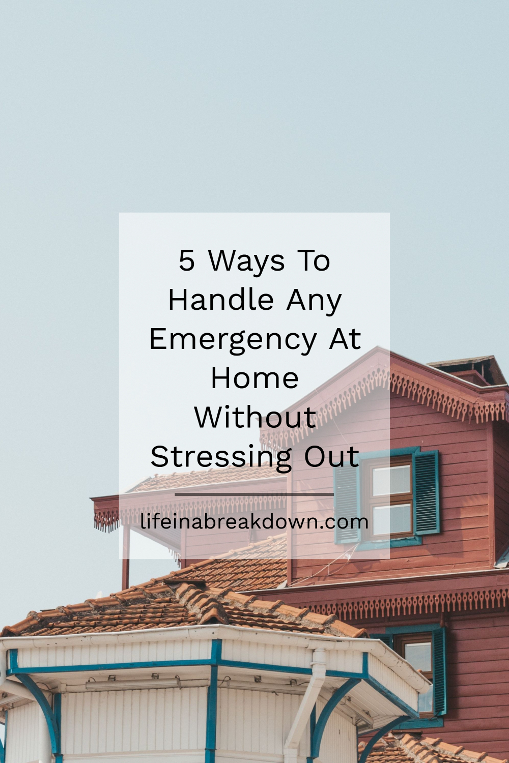 5 Ways To Handle Any Emergency At Home Without Stressing Out
