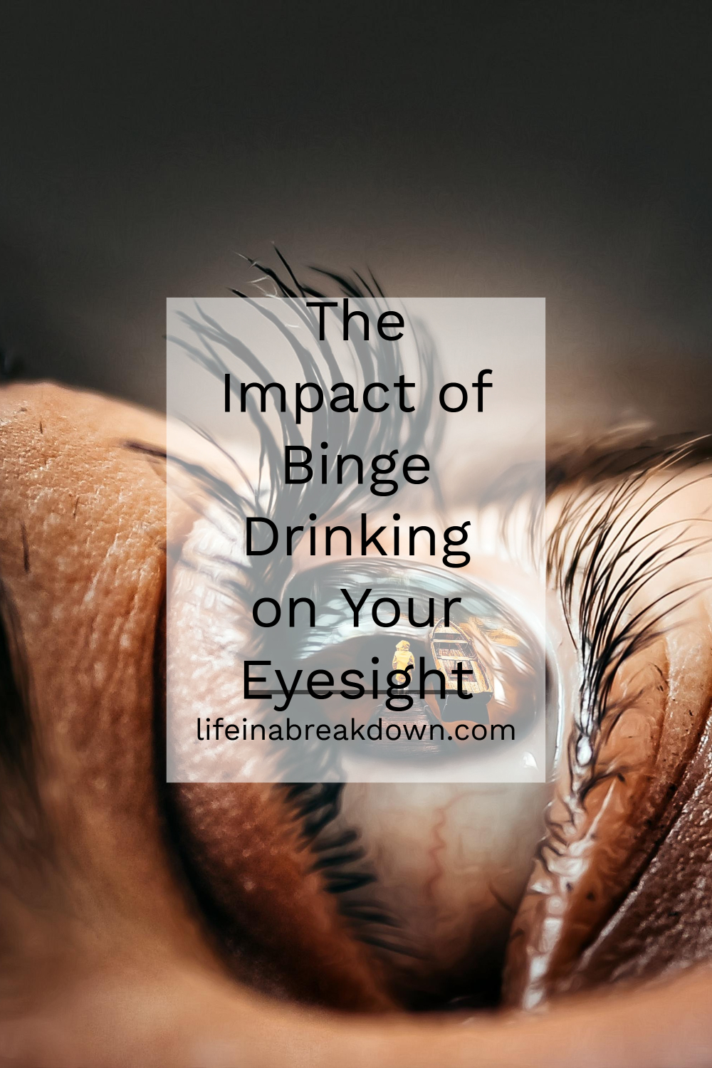The Impact of Binge Drinking on Your Eyesight