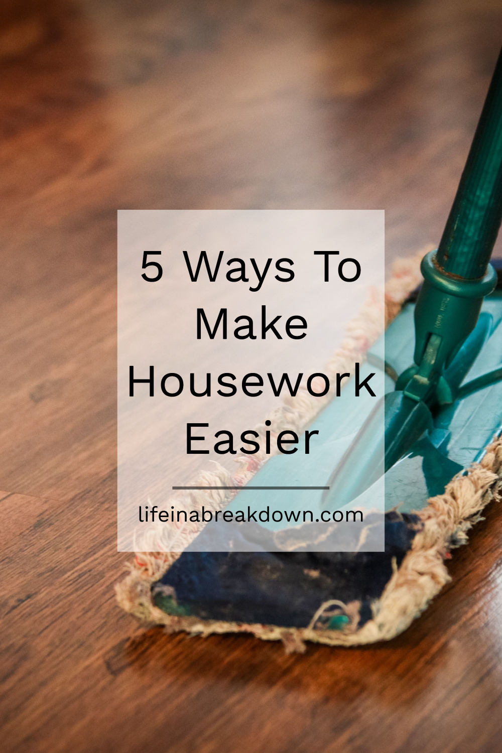 5 Ways To Make Housework Easier #housework #chores #homehelp