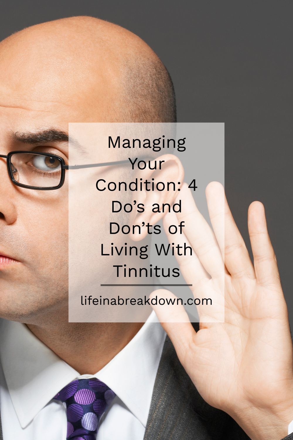 Managing Your Condition: 4 Do’s and Don’ts of Living With Tinnitus