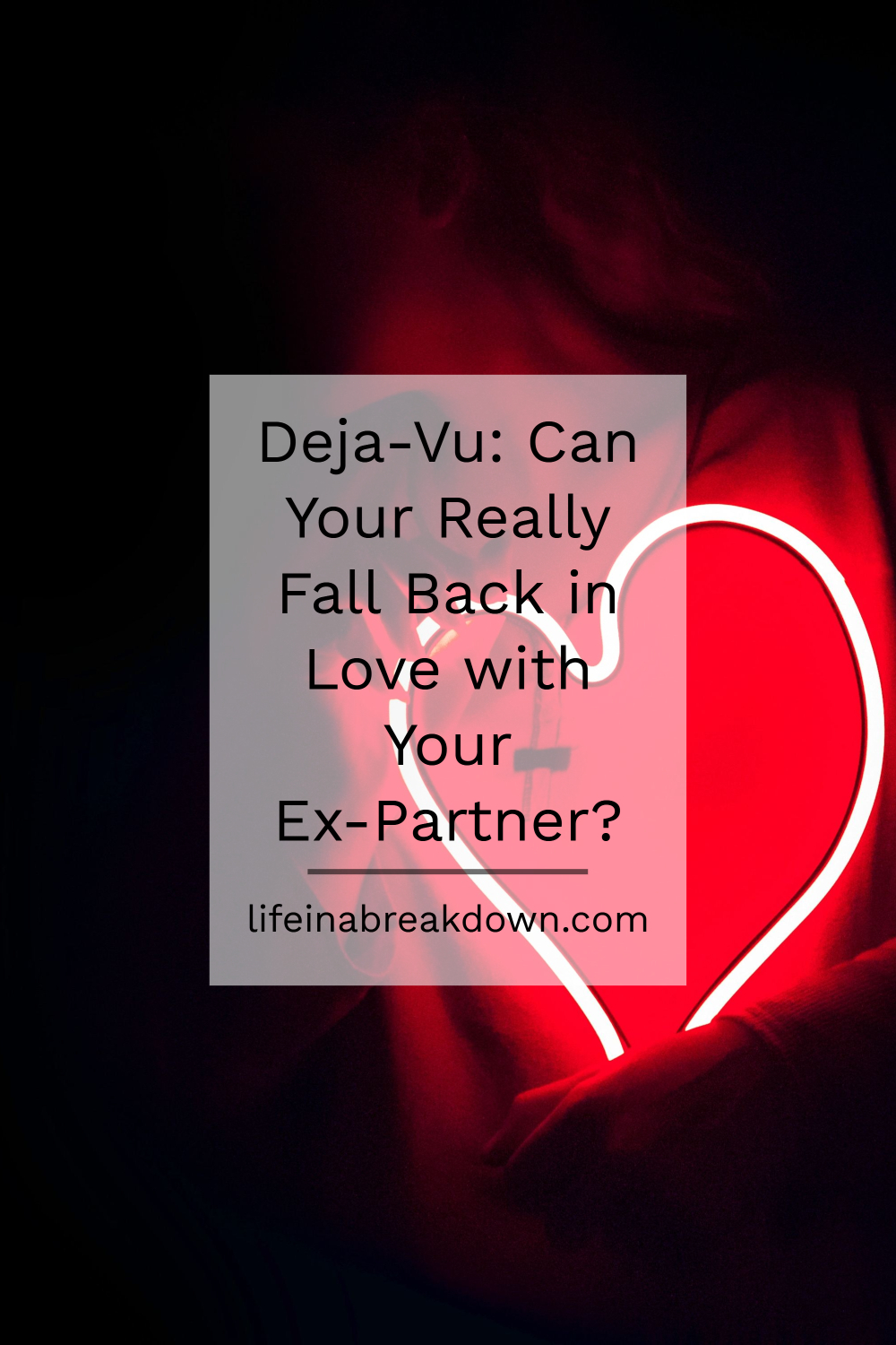 Deja-Vu: Can Your Really Fall Back in Love with Your Ex-Partner?