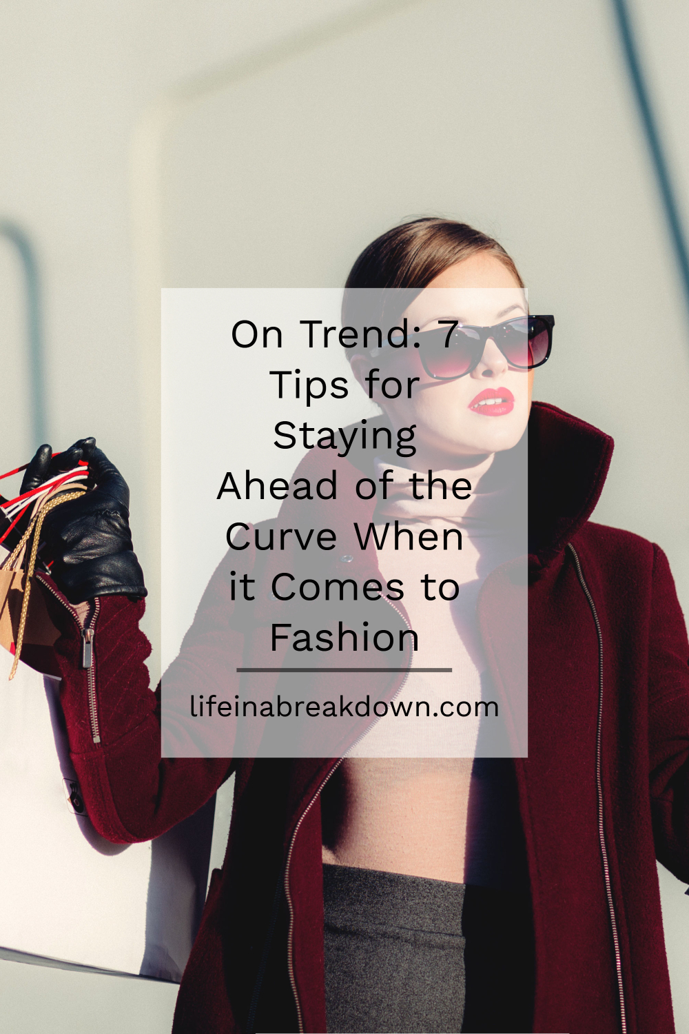 On Trend: 7 Tips for Staying Ahead of the Curve When it Comes to Fashion