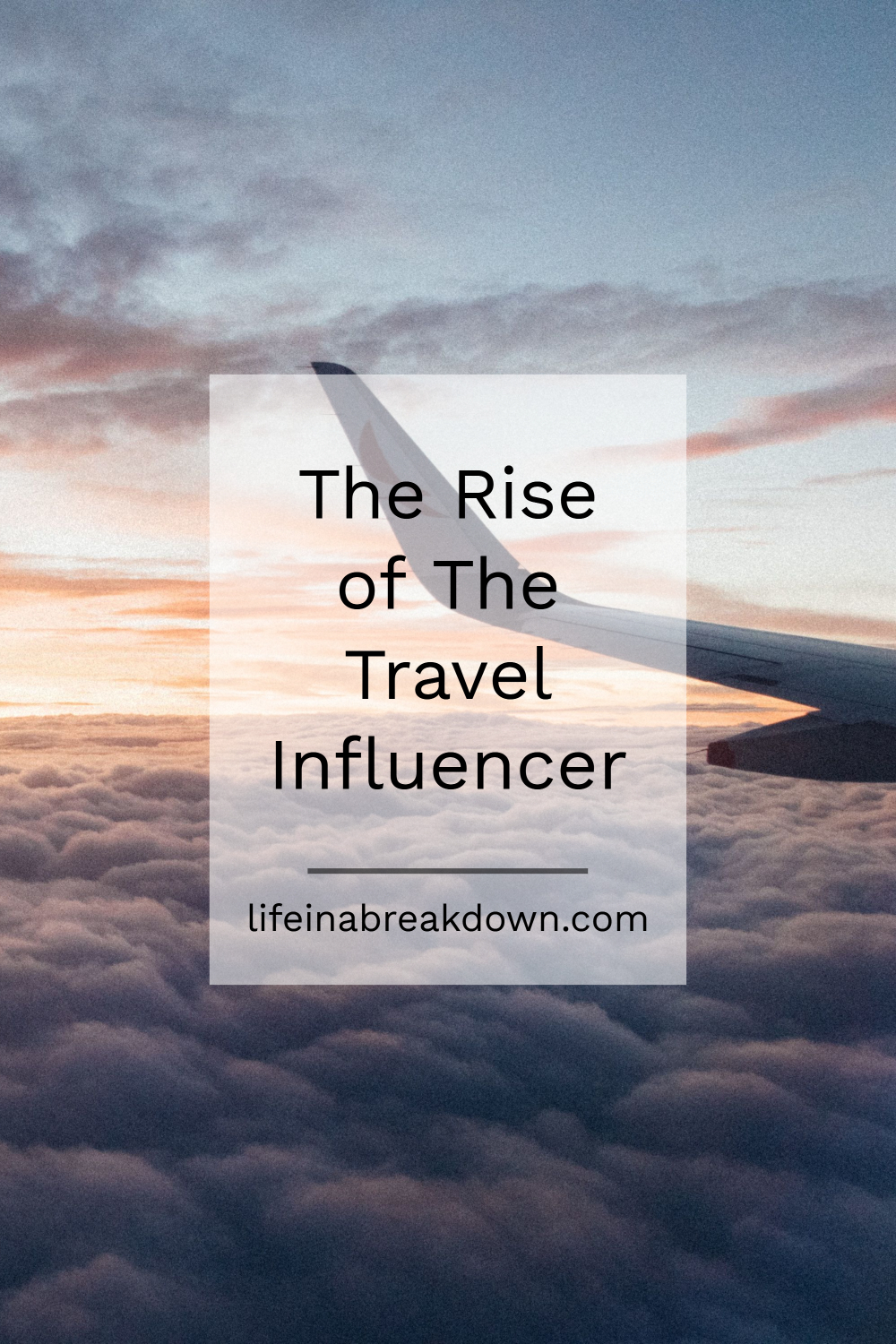 The Rise of The Travel Influencer #travel #travelblogging #travelinfluencer