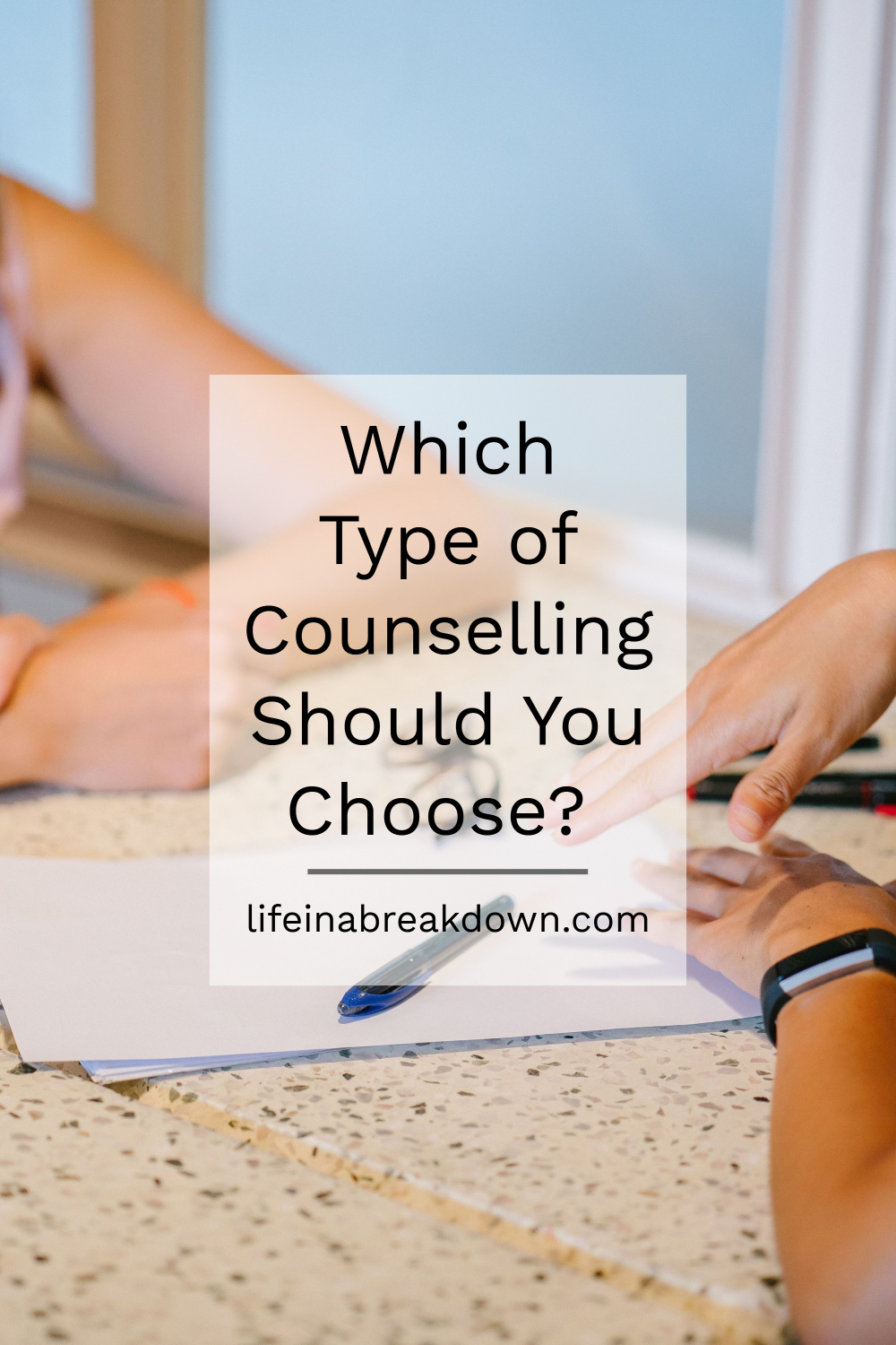 Which Type of Counselling Should You Choose?