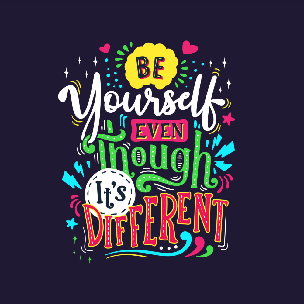 Be Yourself Even Though it's Different