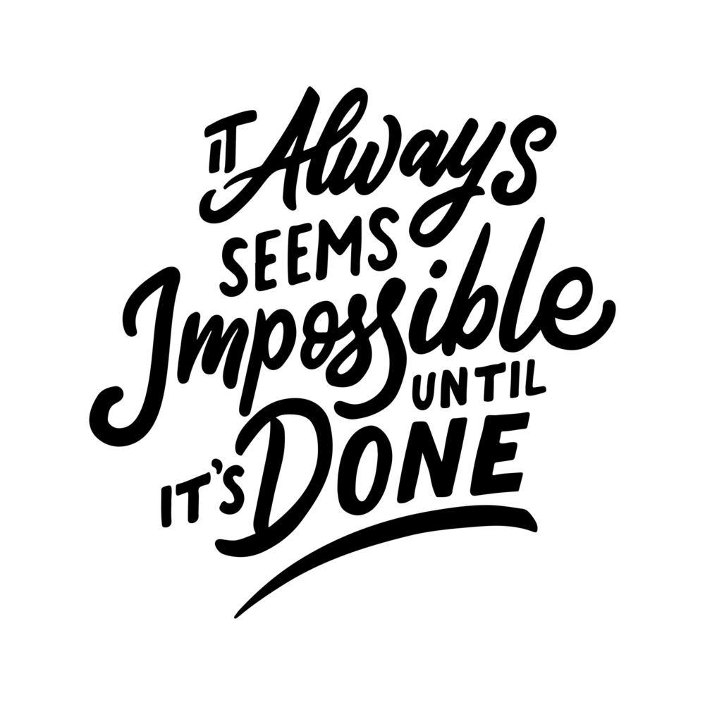 It always seems impossible until it's done