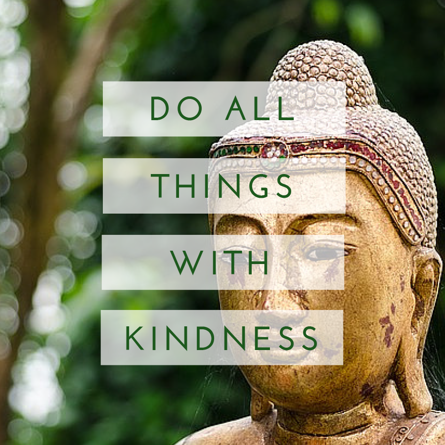 Do All Things with Kindness