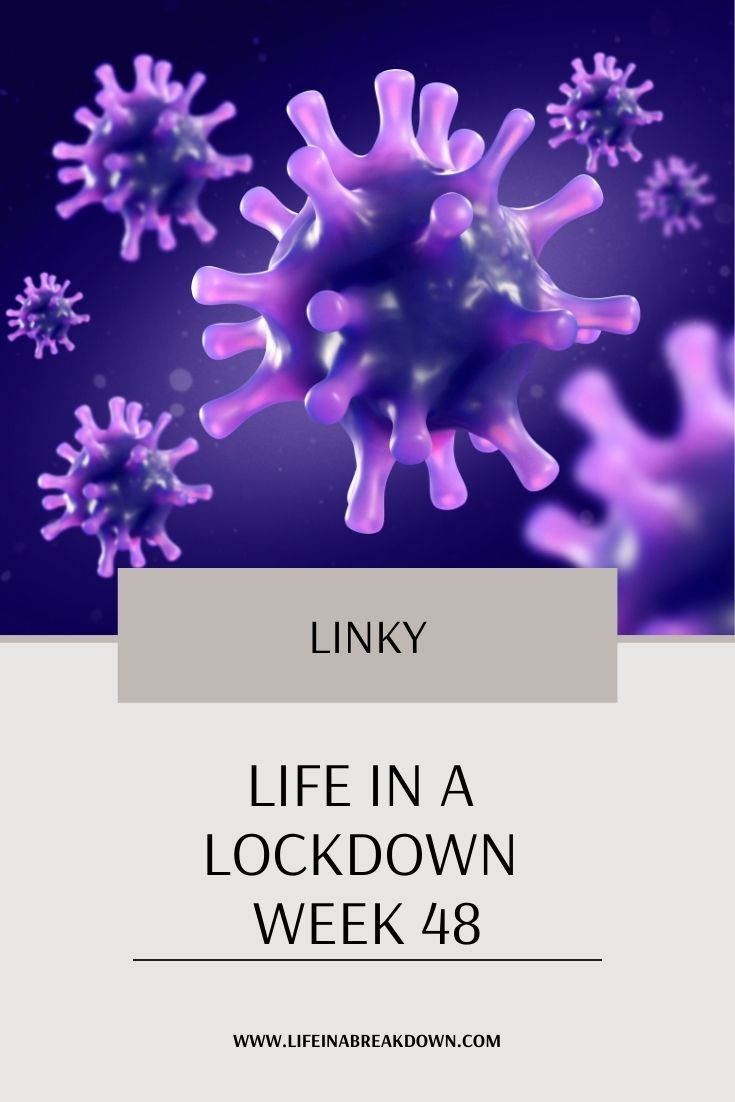 Illustration of purple virus particles with the text Linky: Life in a Lockdown Week 48 on a gray and white background. Website URL www.lifeinabreakdown.com is at the bottom.