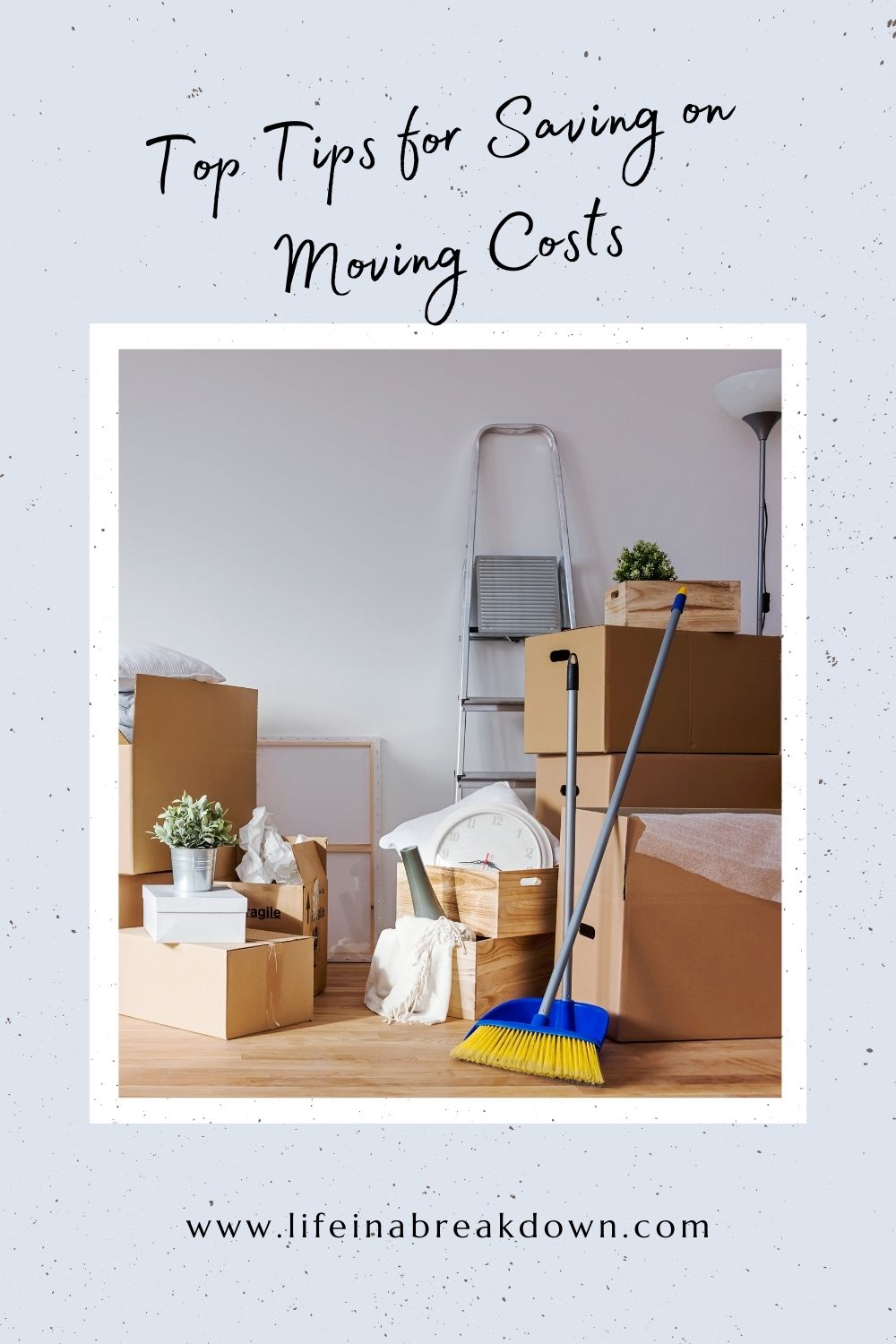 Top Tips for Saving on Moving Costs - Life in a Break Down