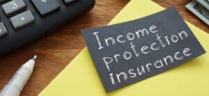 Sign with Income Protection Insurance on it