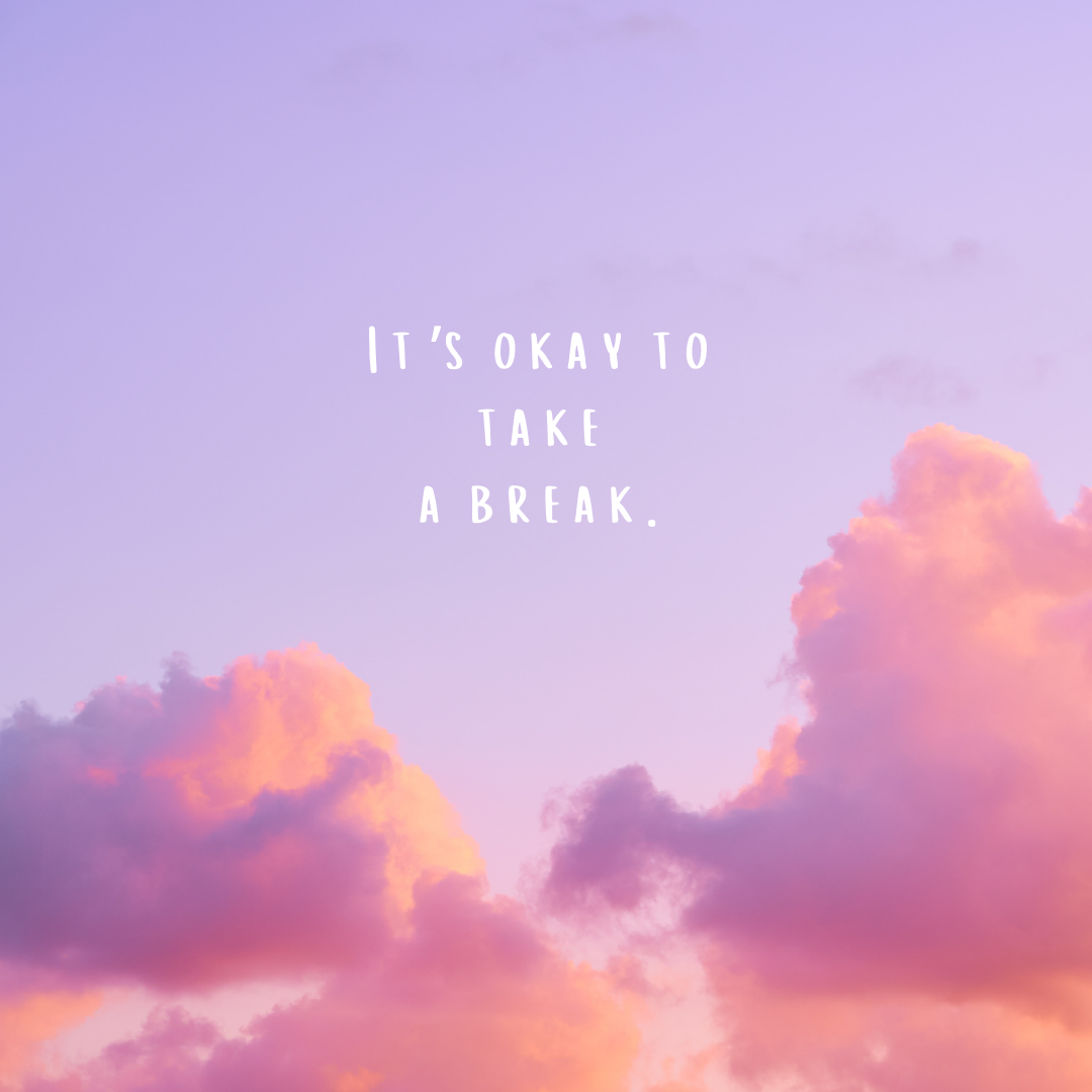 its okay to take a break