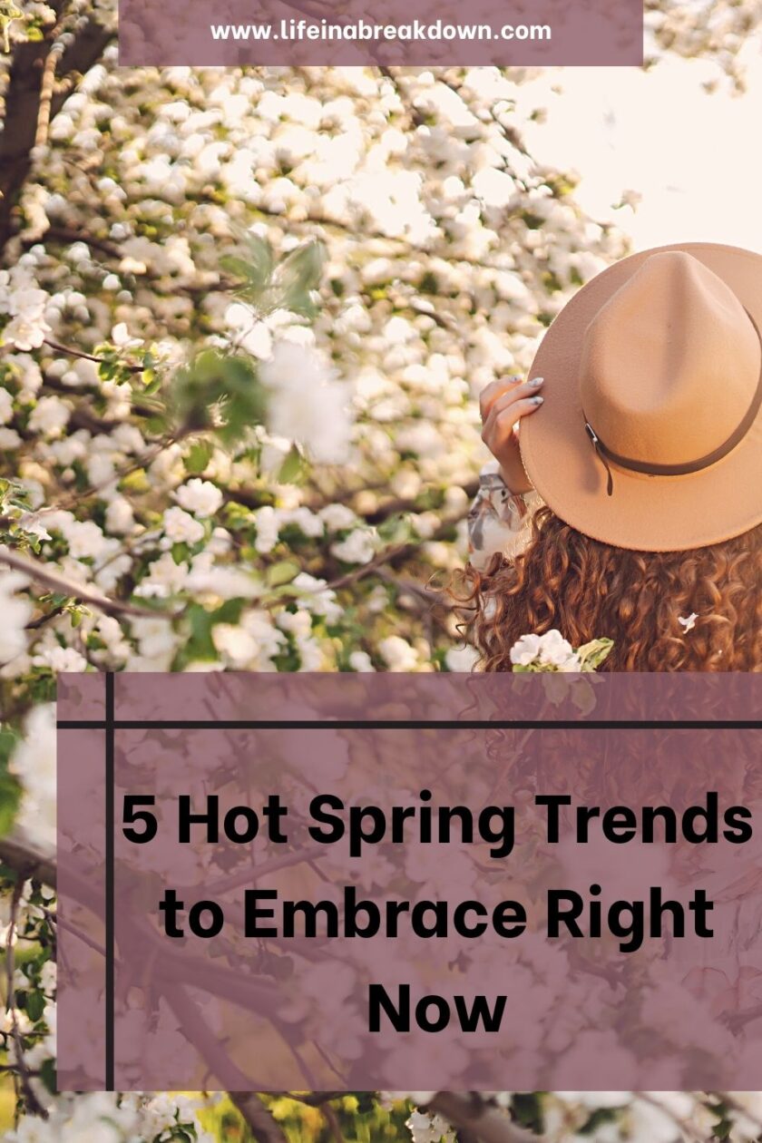 Are you looking to get into the best spring trends this year? Then here are 5 you should think about embracing right now.
