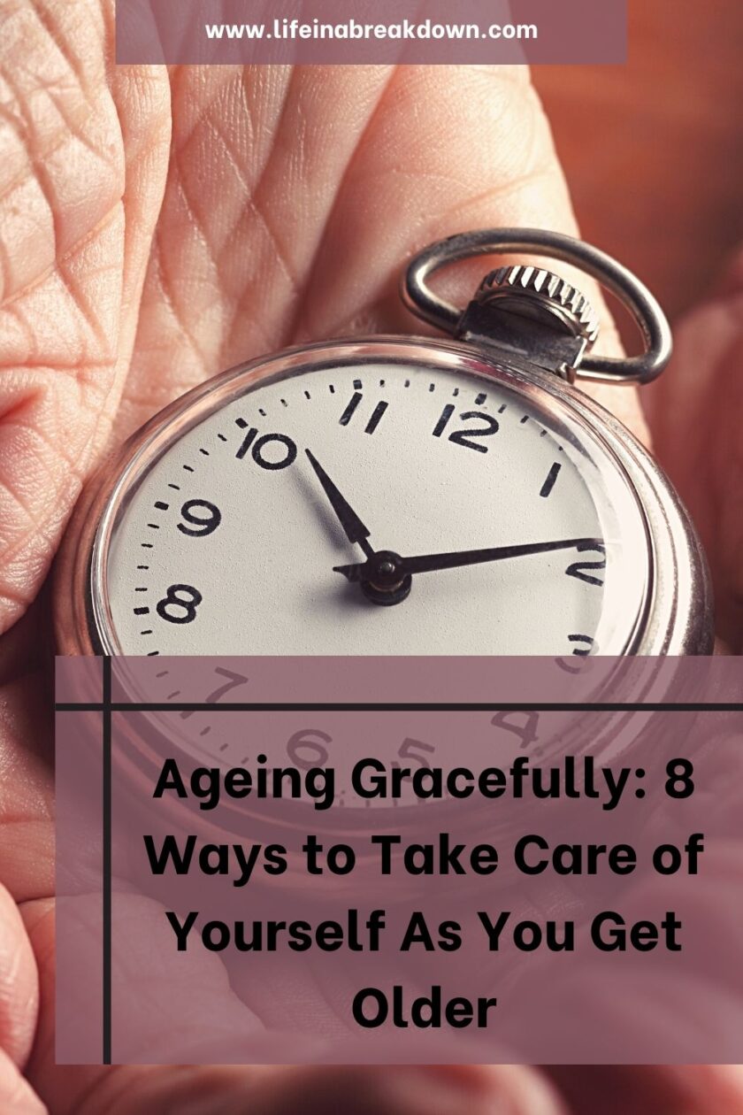 We should always try and take care of ourselves, here are some ways to take care of yourself as you grow older.