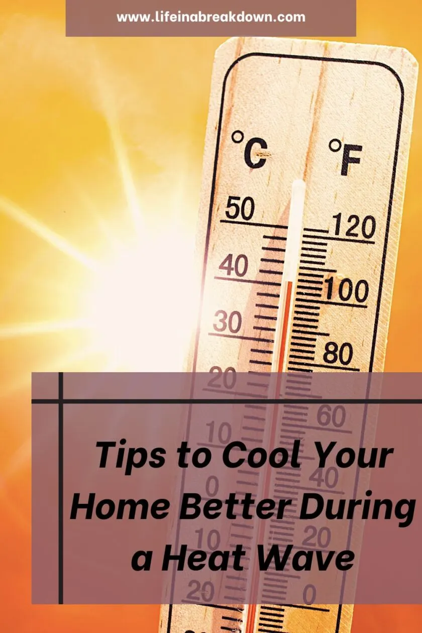 Tips to Cool Your Home Better During a Heat Wave - Life in a Break Down