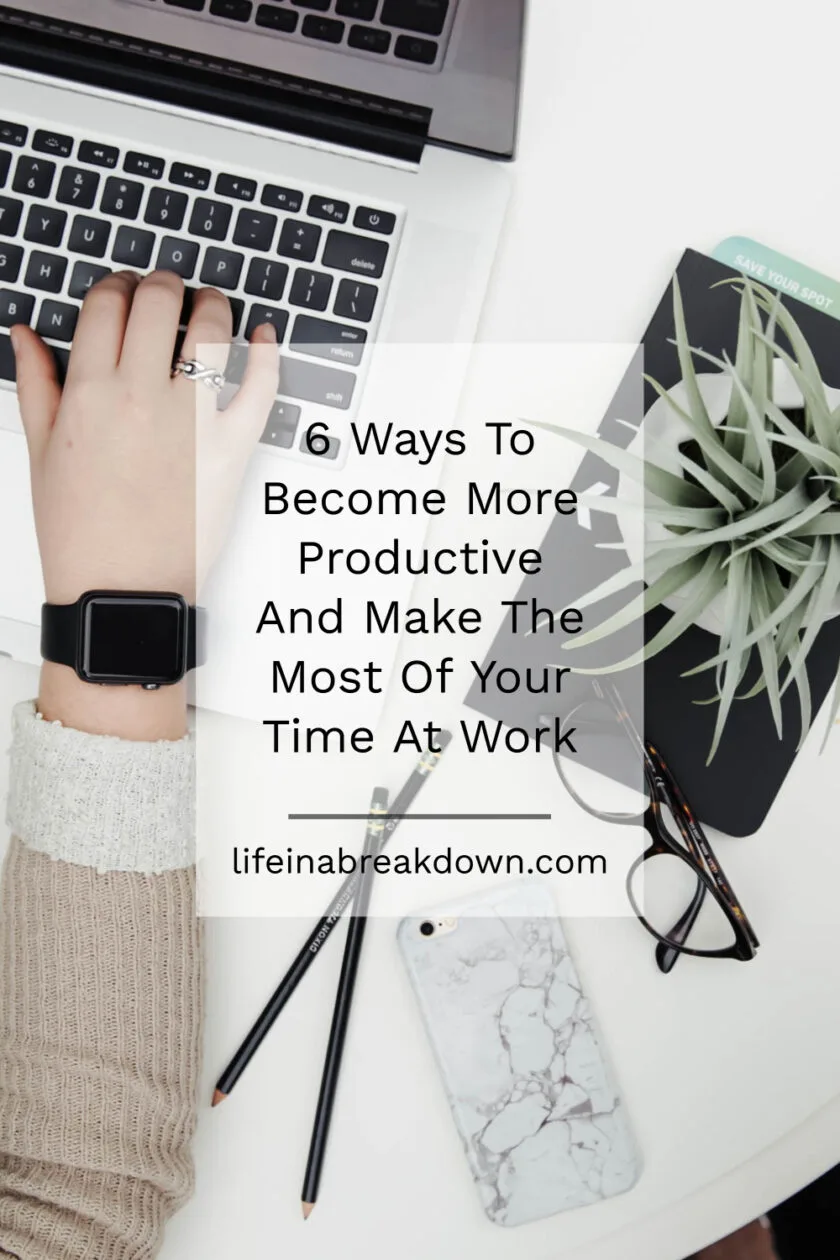 6 Ways To Become More Productive At Work