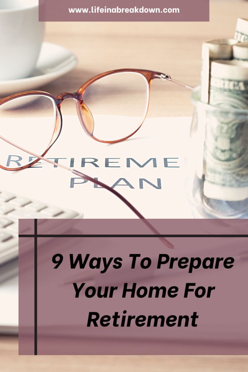 Are you coming up for retirement? Then here are 9 things you should do to make sure your home is ready for this big change.