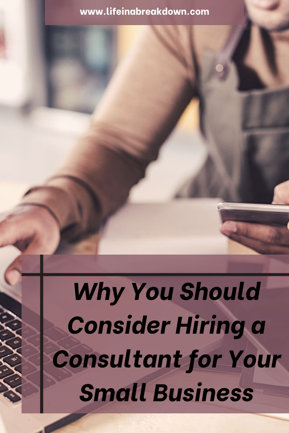 Why You Should Consider Hiring a Consultant for Your Small Business