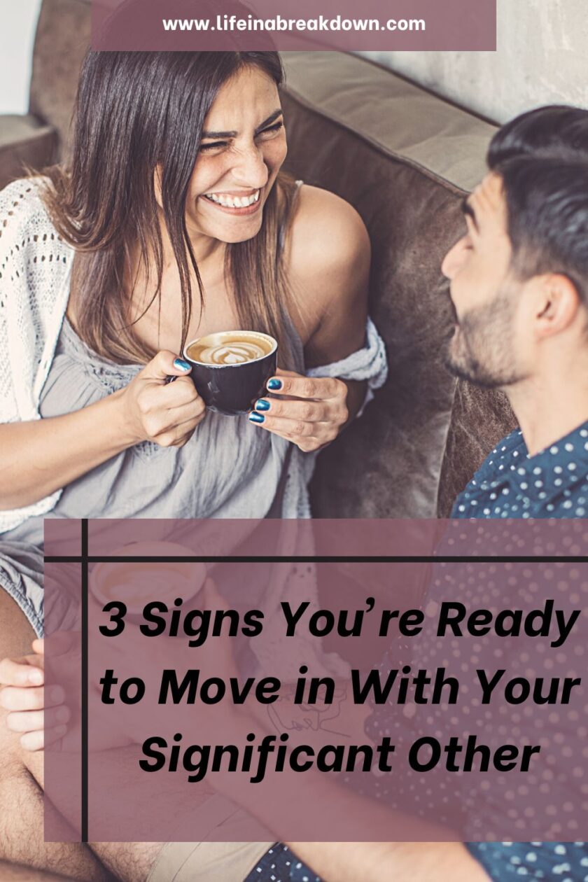 Are you wondering if it is the right time to move in with your significant other? Then here are some signs it could be.