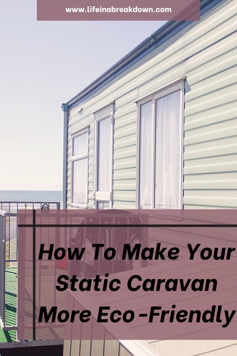 How To Make Your Static Caravan More Eco-Friendly