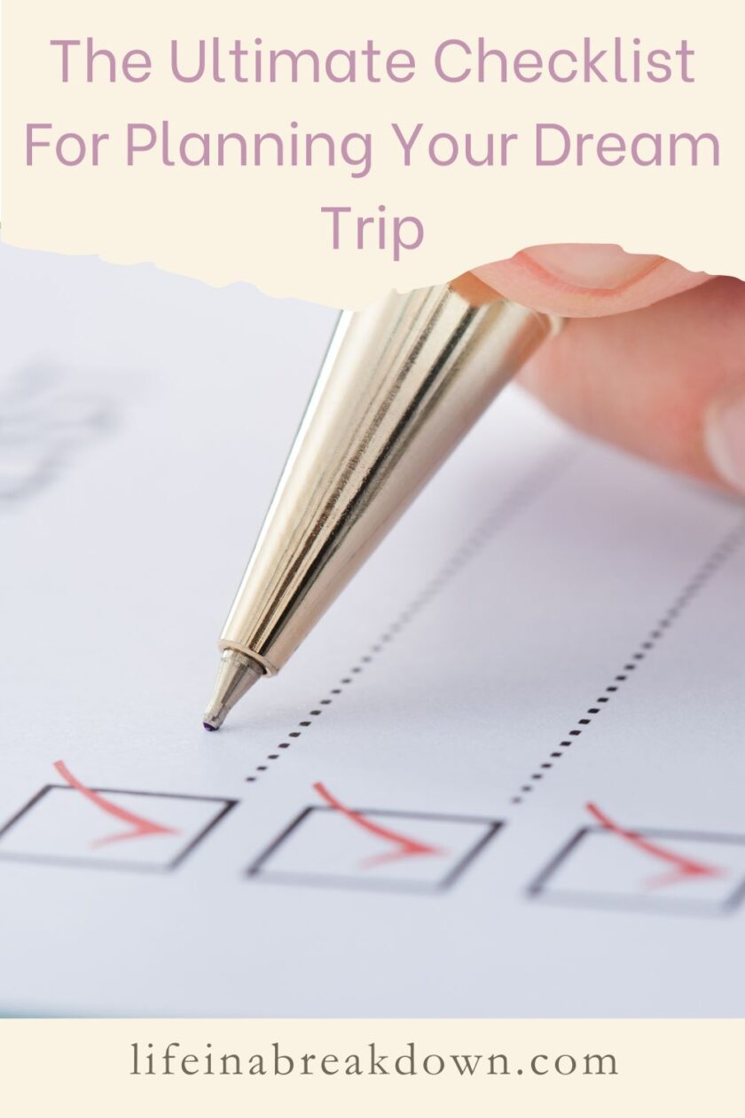 Looking to head away this year? Then here is the ultimate checklist for planning your dream trip, to make sure you don't forget a thing.