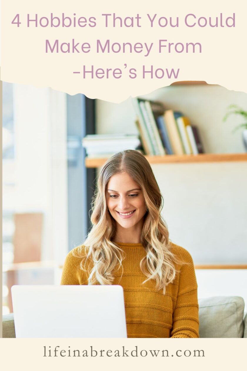 Are you looking to turn a hobby into a business, then here are 4 hobbies which can be monetised and bring you a wage.