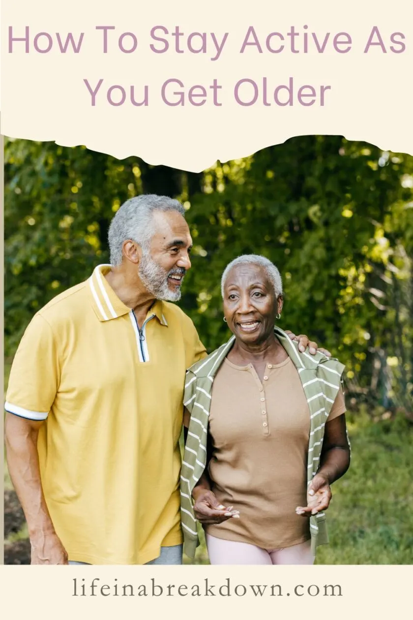 How To Stay Active As You Get Older - Life in a Break Down