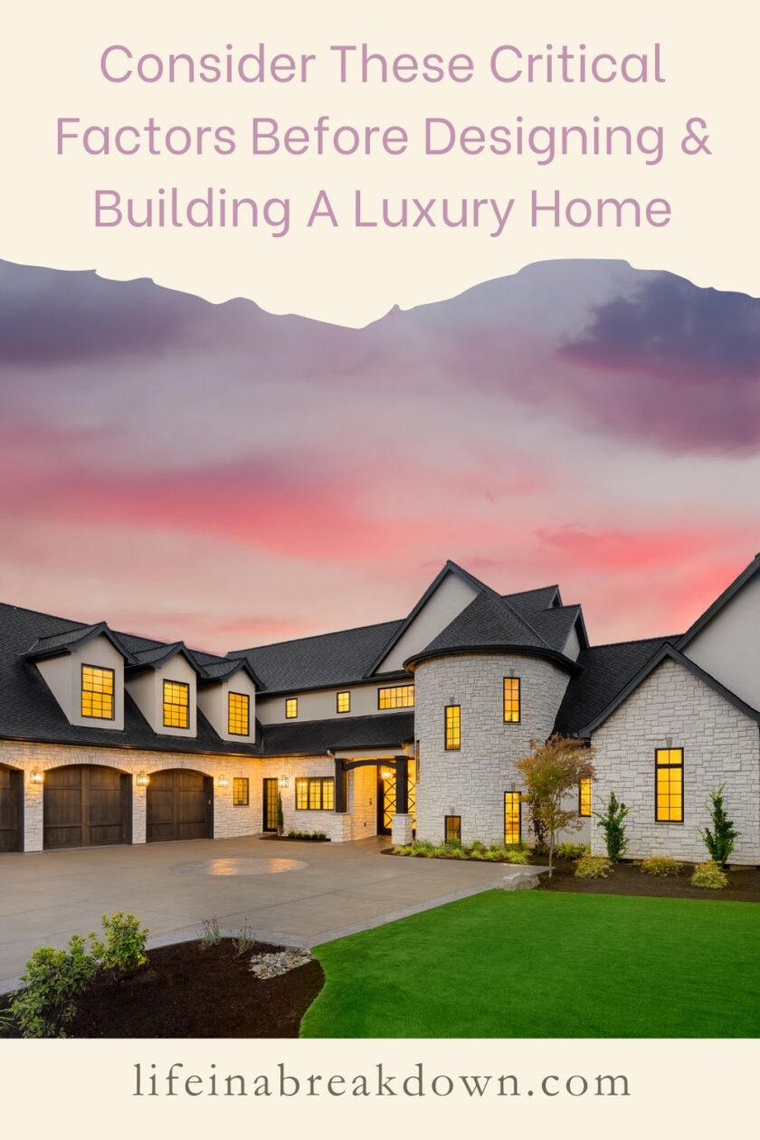 Are you thinking of designing and building a luxury home? Then here are some things you should really think about first.