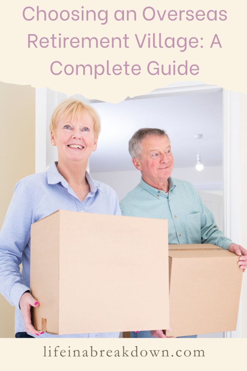 Are you thinking of retiring overseas? Then here are some tips to help you pick the right retirement village for you.