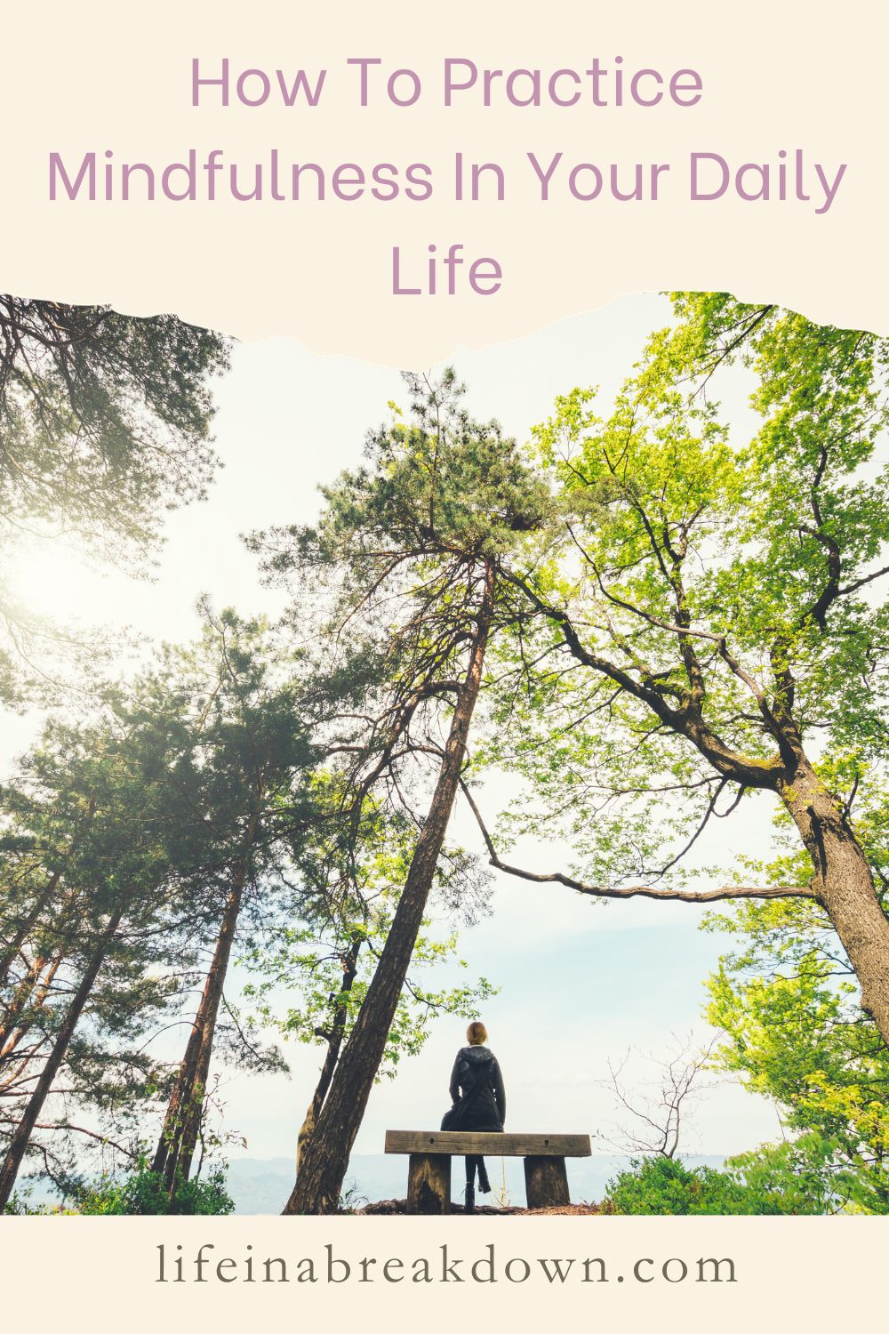 How To Practice Mindfulness In Your Daily Life - Life in a Break Down