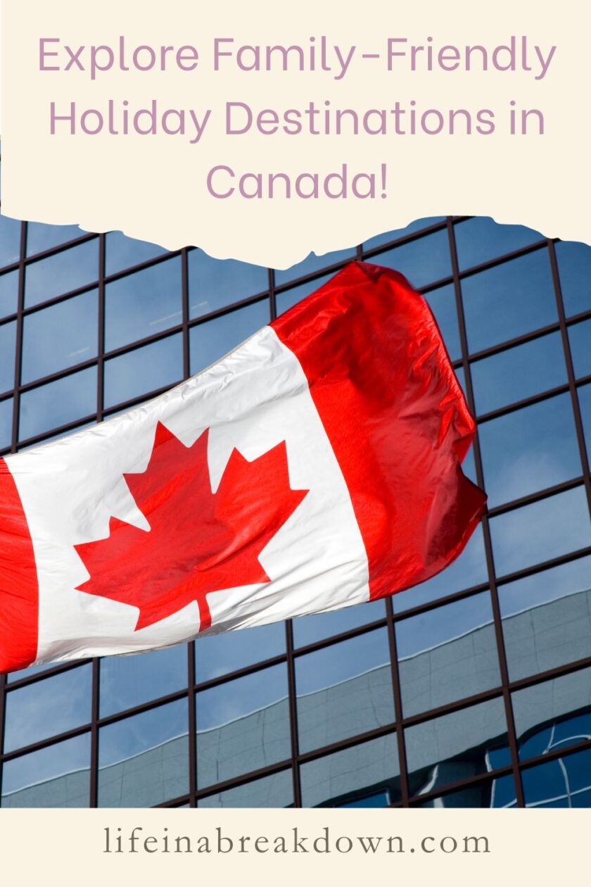 Are you thinking of visiting Canada? Then here are some ways you can look into family friendly destinations within the country.