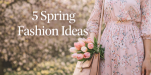 Woman in a light pink floral dress holding a beige handbag with pink tulips, standing outdoors. Text reads, 5 Spring Fashion Ideas to refresh your look. Blossoming trees are blurred in the background.