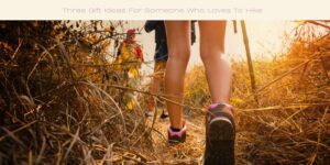 Three Gift Ideas For Someone Who Loves To Hike Image licensed via canva pro and copyright Getty images Pro and Natnan Srisuwan
