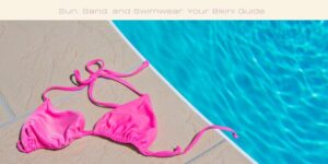 A vibrant pink bikini top is laid out on a tan poolside deck next to a clear blue swimming pool. The text above reads: Sun, Sand, and Swimwear: Your Bikini Guide.
