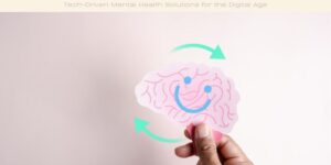 Tech-Driven Mental Health Solutions for the Digital Age image licensed via canva pro and copyright of getty images and champpixs