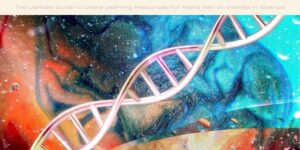 The Ultimate Guide To Online Learning Resources For Teens With An Interest In Science image licensed via canva pro and copyright of getty images signature and Olivier Verriest