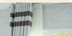 The Ultimate Guide to Custom Curtains for Tall Windows in Commercial Buildings image licensed via canva pro and copyright of getty images and ben-bryant