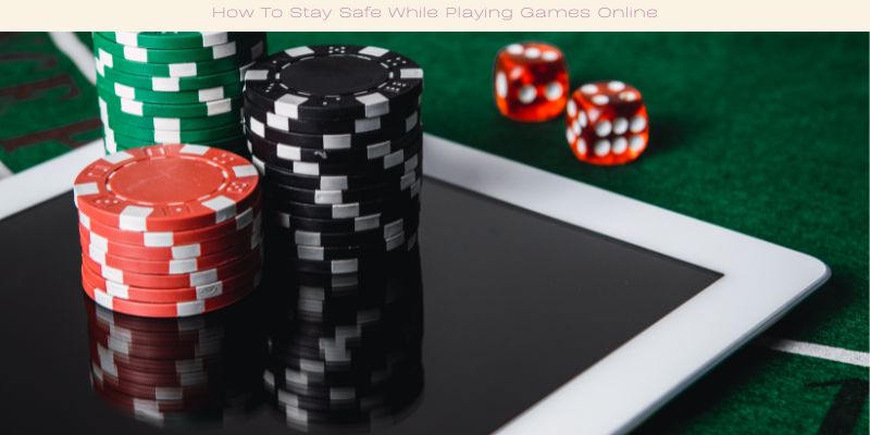 How To Stay Safe While Playing Games Online - Life in a Break Down