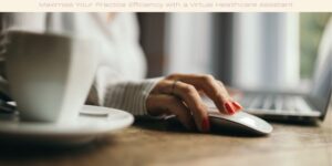 Maximise Your Practice Efficiency with a Virtual Healthcare Assistant image licensed via canva pro and copyright of getty images signature and supersizer(1)
