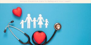 Simple Preventive Care To Safeguard Your Health image licensed via canva pro and copyright of Getty images and OpiaKaiStudio