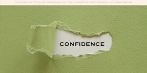 Confidence Through Appearance The Impact On Self-Esteem And Well-Being Tips image licensed via canva pro and copyright of Getty images and 1001Love