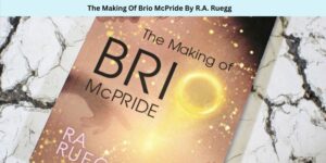 The Making Of Brio McPride By R.A. Ruegg Header