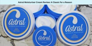 Astral Moisturiser Cream Review