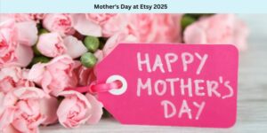 Mother's Day at Etsy 2025