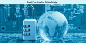 Good Practices For Online Safety