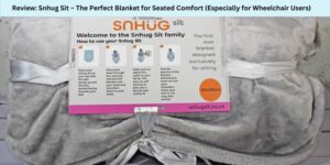 Review Snhug Sit – The Perfect Blanket for Seated Comfort (Especially for Wheelchair Users) Header