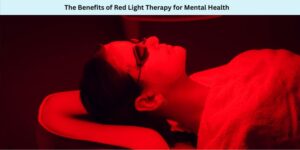 The Benefits of Red Light Therapy for Mental Health