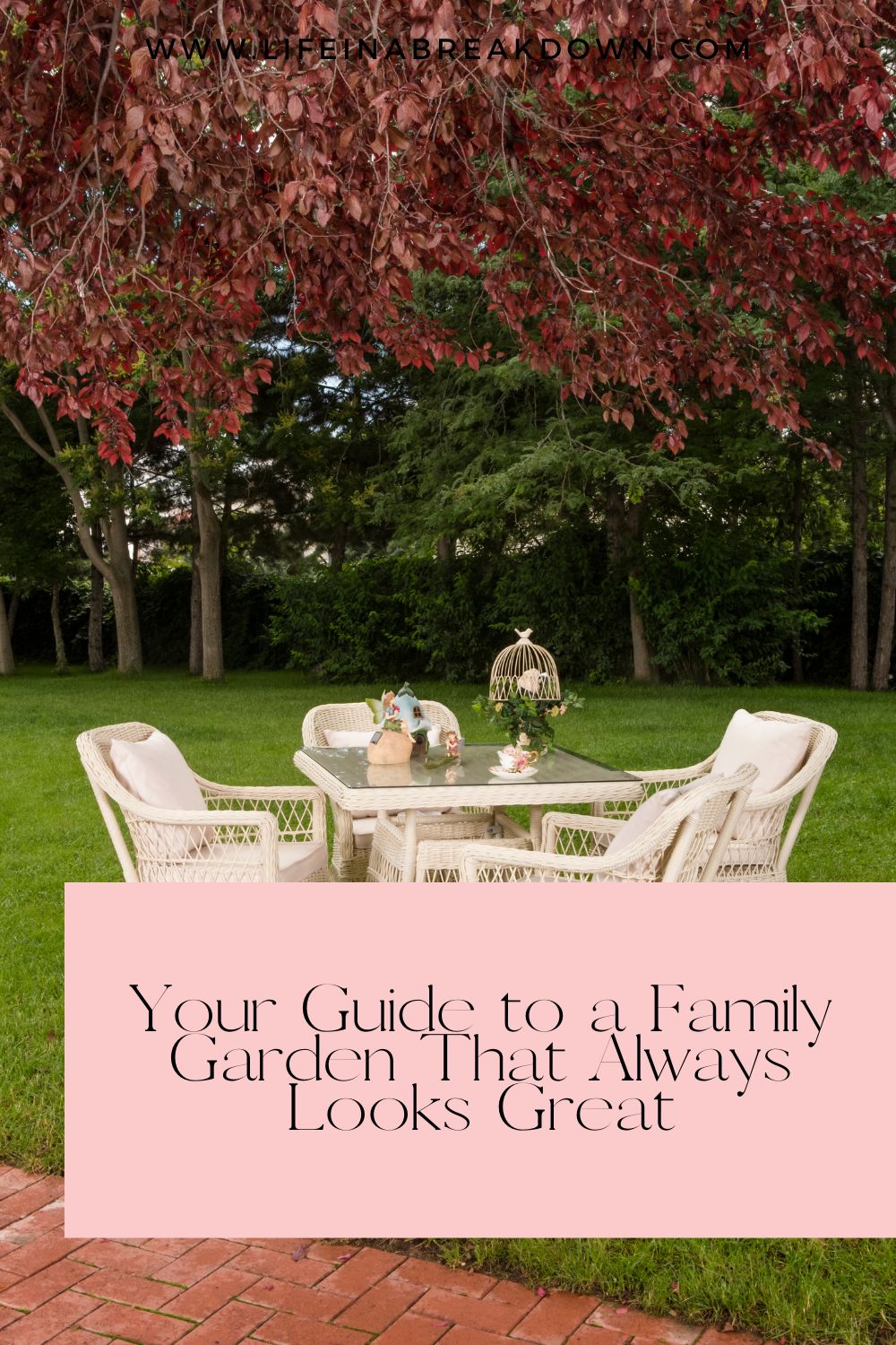 Your Guide to a Family Garden That Always Looks Great - Life in a Break ...