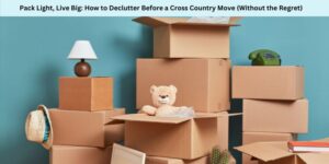 Pack Light, Live Big How to Declutter Before a Cross Country Move (Without the Regret)