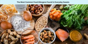 The Most Common Food Allergens Found in Everyday Sweets
